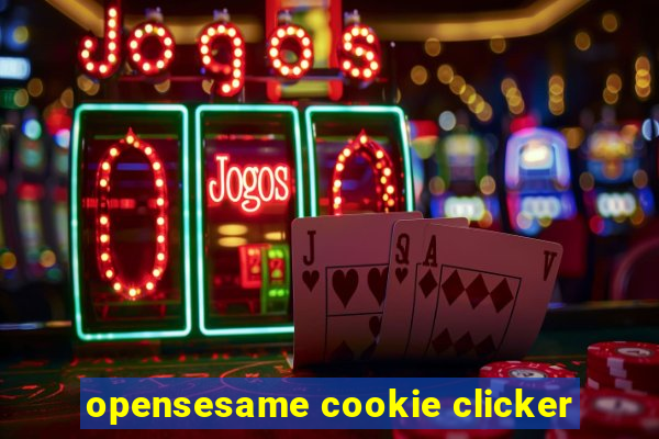 opensesame cookie clicker